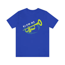 Load image into Gallery viewer, BLOW ME T-SHIRT
